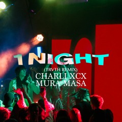 Charli XCX & Mura Masa - 1 Night (just. Remix)