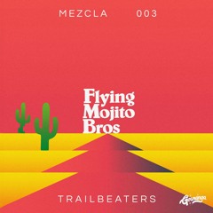 Flying Mojito Bros - Mezcla 003 - Trailbeaters