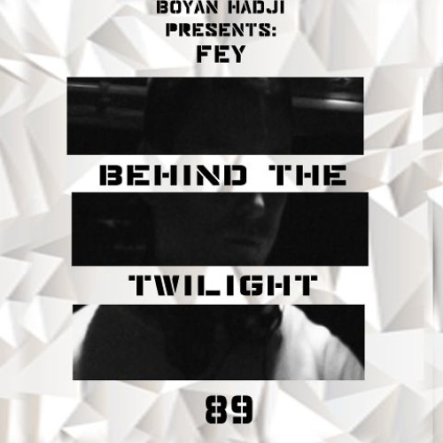 Fey - Behind The Twilight #89 Guest Mix@Juni.2019