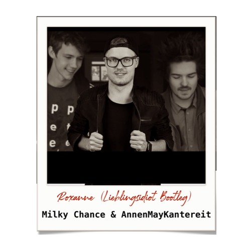 Roxanne (Lieblingsidiot unofficial Remix) - Milky Chance & AnnenMayKantereit