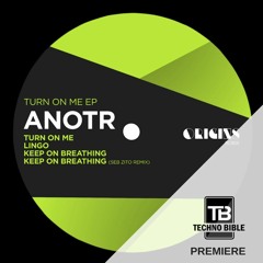 TB Premiere: ANOTR - Keep On Breathing (Seb Zito Remix) [ORIGINS RCRDS]