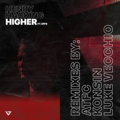 Henry Hacking ft Effs - Higher (ATFC Remix)