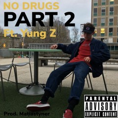 NO DRUG$ PART 2 Ft. Yung Z Prod. Matiastyner