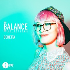 Balance Selections 099: Bebetta