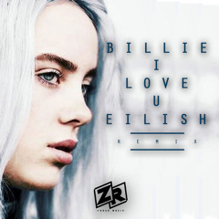Billie Eilish - I Love You (Z'Rush Remix)