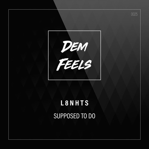L8NHTS - Supposed To Do