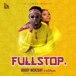 Boggy Wenzday - Full Stop - Ft. EShun (Prod.By Ivanbeatz & Mixed. By Possigee)