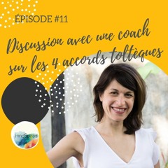 #11 – Discussion avec une coach sur les « Quatre accords toltèques »