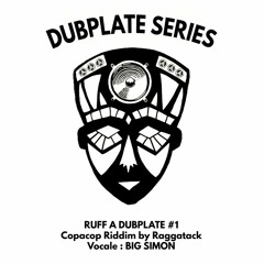 RUFF A DUBPLATE Copacop Riddim BIG SIMON