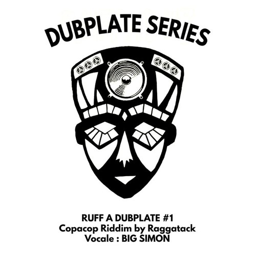 RUFF A DUBPLATE Copacop Riddim BIG SIMON