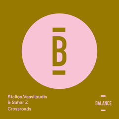 Premiere: Sahar Z & Stelios Vassiloudis - Crossroads [Balance]