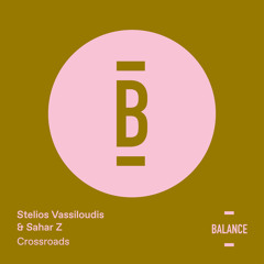 Premiere: Sahar Z, Stelios Vassiloudis - Crossroads [Balance]