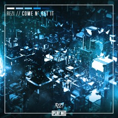 REZI - Come N' Get It [FREE DOWNLOAD]