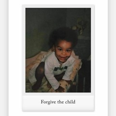 Forgive the child