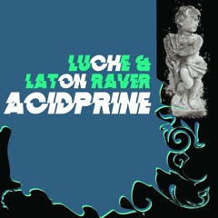 Laton Raver Vs. Luche - Acidprine
