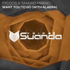 Tycoos & Sandro Mireno feat. Alaera - Want You To Go