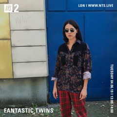 Fantastic Twins NTS show 04/06/2019
