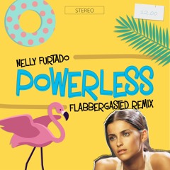 Nelly Furtado - Powerless (Flabbergasted Remix) FREE FULL DOWNLOAD
