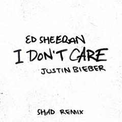 Ed Sheeran & Justin Bieber - I Don't Care (Shad Remix) [FREE DOWNLOAD]