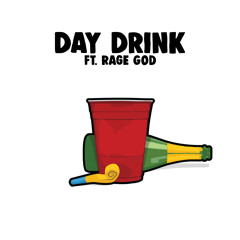 Day Drink (ft. Rage God)