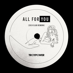 All For You (2019 Club Rework) - Troy Power