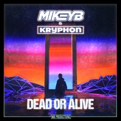 Mikey B & Kryphon - Dead Or Alive [OUT NOW]