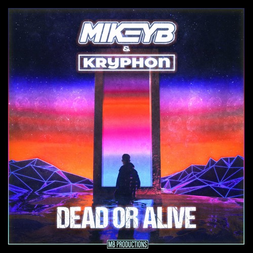 Mikey B & Kryphon - Dead Or Alive [OUT NOW]