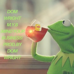 M.Y.B (Mind Your Business)