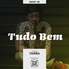 TUDO BEM #03 - Hosted by Tahira
