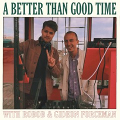 A Better Than Good Time Radio #13