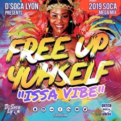 FREE UP YUHSELF "ISSA VIBE" (2019 Soca Mega Mix)