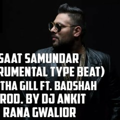 Saat Samundar (Instrumental Type Beat) (Aastha Gill ft. Badshah) (Prod. By DJ Ankit Rana Gwalior)
