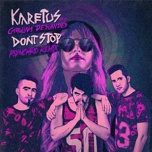 Karetus ft. Carolina Deslandes - Don't Stop (Psynchro Remix) [FREE DOWNLOAD]