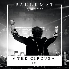 Bakermat presents The Circus #028