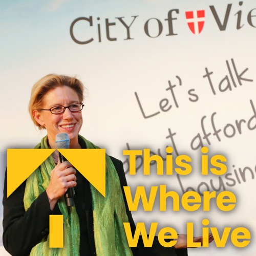 The Vienna Model: Karin Ramser, Director of Vienna's Community Housing. Podcast 5