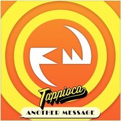 Tappioca - Another Message