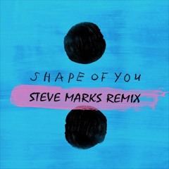 Ed Sheeran - Shape Of You (Steve Marks Remix) [BUY=Free D/L]