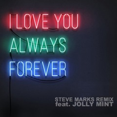 Betty Who - I Love You Always Forever (feat. Jolly Mint) (Steve Marks Remix) [BUY=Free D/L]