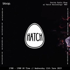 Sonidy Radio Show 009 w/ Hatch Recordings’ MXT - 12.06.19