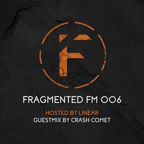 Fragmented FM 006 with Linear (Crash Comet Guestmix)
