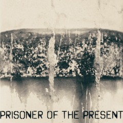 Prisoner Of The Present [Demo]