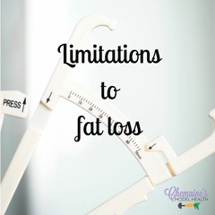 #127 Limitations to fat loss
