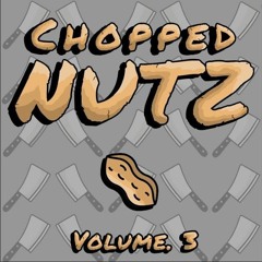 CHOPPED NUTZ VOL. 3