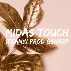 iFeanyi - Midas Touch [prod gsharp]