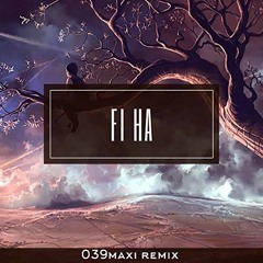039 Maxi - Fi Ha Remix