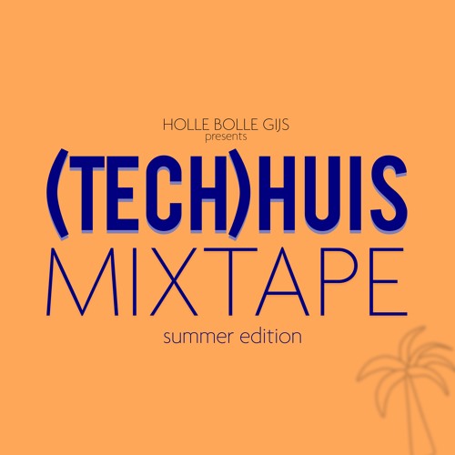 (Tech) Huis Mixtape - Summer Edition