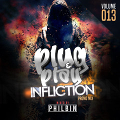 Plug & Play | Volume 013 | Mixed By DJ Philbin | Infliction Promo