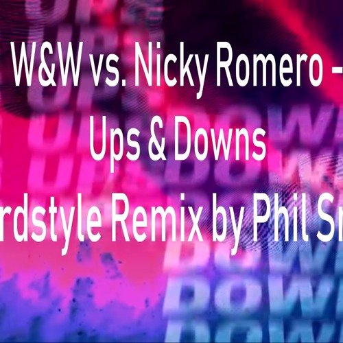 W Amp W Vs Nicky Romero Ups Amp Downs Hardstyle Remix By Phil
