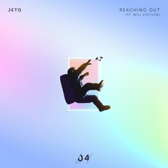 Jeto - Reaching Out (Ft. Will Stetson)