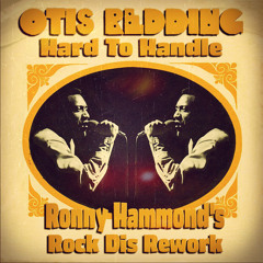 Otis Redding - Hard To Handle (Ronny Hammond's Rock Dis Rework)(FREE DL)